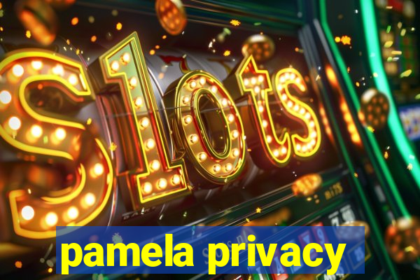 pamela privacy